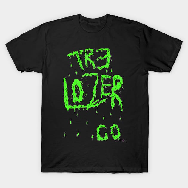 Oozing lozer T-Shirt by Tr3Lozer